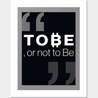 "To ₿e, or not to be" Posters and Art